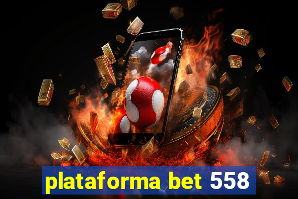 plataforma bet 558